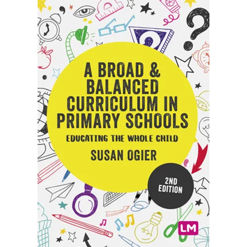 A Broad and Balanced Curriculum in Primary Schools: Educating the Whole Child - Paperback