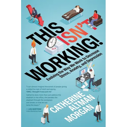 This Isn't Working!: Evolving the Way We Work to Decrease Stress, Anxiety, and Depression - Paperback