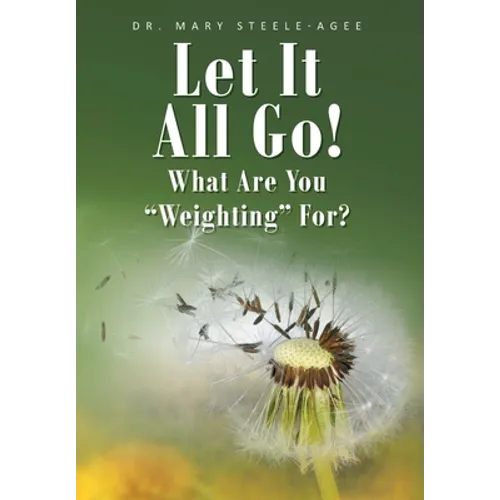 Let It All Go!: What Are You "Weighting" For? - Hardcover