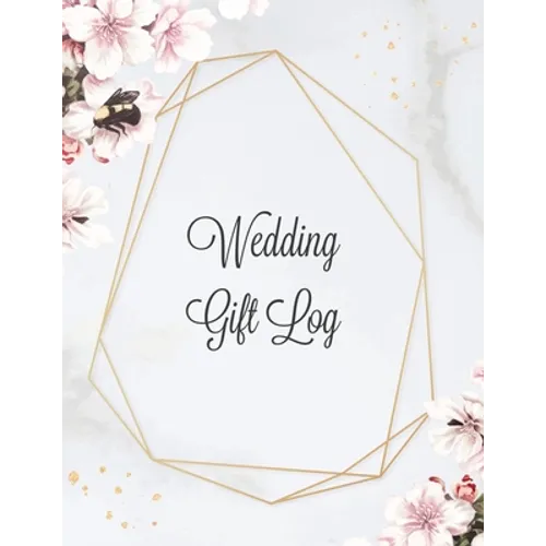 Wedding Gift Log: Record Gifts Received, Gift & Present Registry Keepsake Book, Special Day Bridal Shower Gift, Keep Track Presents Journal - Paperback