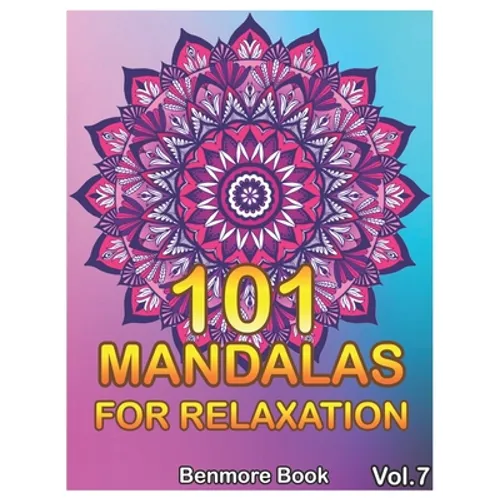 101 Mandalas For Relaxation: Big Mandala Coloring Book for Adults 101 Images Stress Management Coloring Book For Relaxation, Meditation, Happiness - Paperback