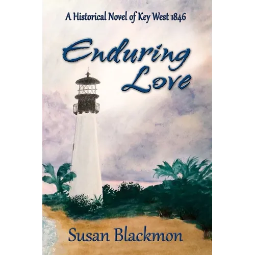 Enduring Love: A Historical Novel of Key West 1846 - Paperback