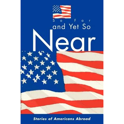 So Far and Yet So Near: Stories of Americans Abroad - Paperback