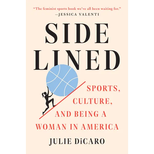 Sidelined: Sports, Culture, and Being a Woman in America - Paperback