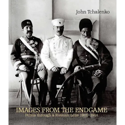 Images from the Endgame: Persia Through a Russian Lens 1901-1914 - Paperback