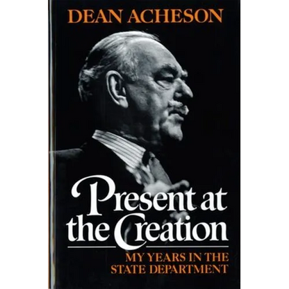 Present at the Creation: My Years in the State Department - Paperback