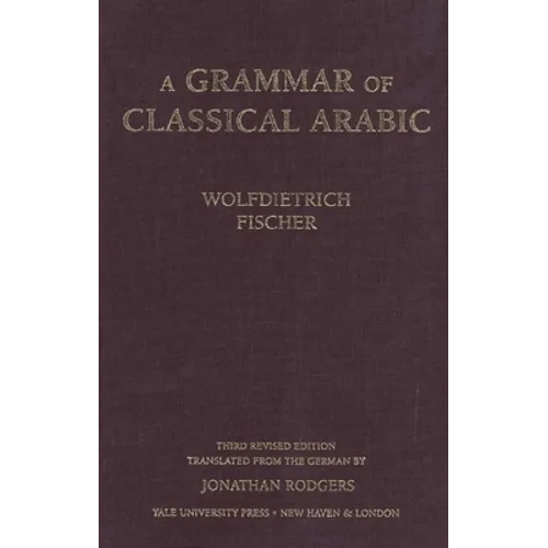 Grammar of Classical Arabic: Third Revised Edition (Revised) - Hardcover