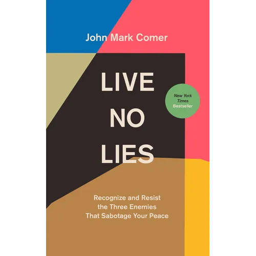 Live No Lies: Recognize and Resist the Three Enemies That Sabotage Your Peace - Hardcover