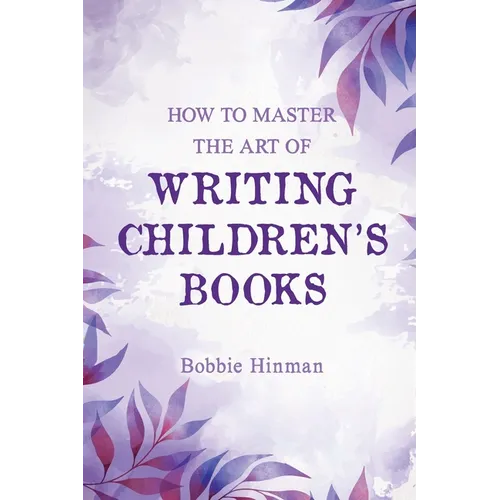 How to Master the Art of Writing Children's Books - Paperback