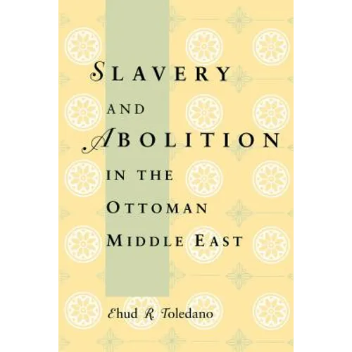 Slavery and Abolition in the Ottoman Middle East - Paperback