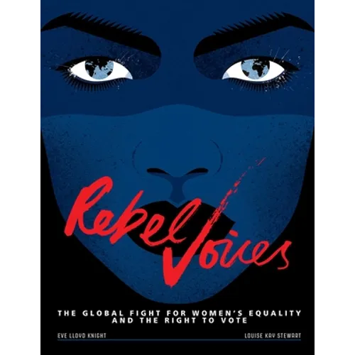 Rebel Voices: The Global Fight for Women's Equality and the Right to Vote - Hardcover