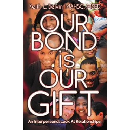 Our Bond Is Our Gift: An Interpersonal Look at Relationships - Paperback