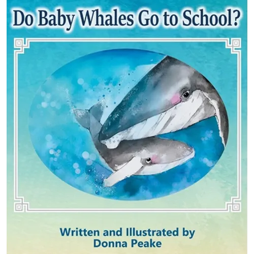 Do Baby Whales Go to School? - Hardcover