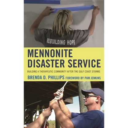 Mennonite Disaster Service: Building a Therapeutic Community After the Gulf Coast Storms - Paperback
