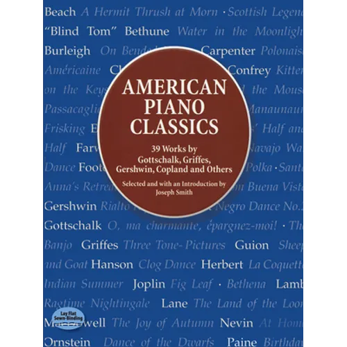 American Piano Classics: 39 Works by Gottschalk, Griffes, Gershwin, Copland, and Others - Paperback