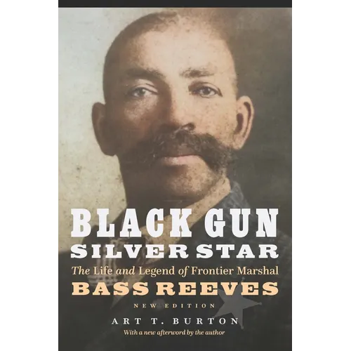 Black Gun, Silver Star: The Life and Legend of Frontier Marshal Bass Reeves - Paperback