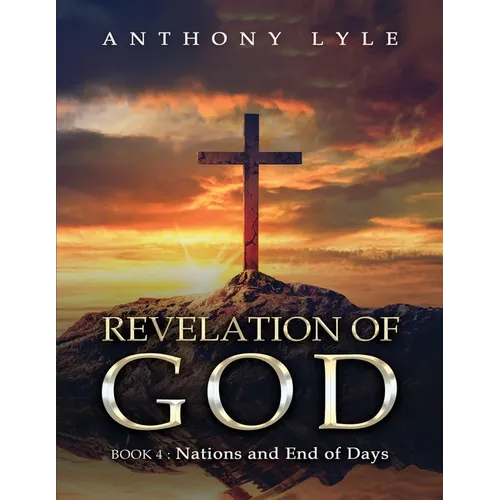 Revelation of God: Book 4: Nations and End of Days - Paperback