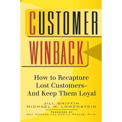 Customer Winback: How to Recapture Lost Customers--And Keep Them Loyal - Paperback
