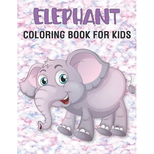 Elephant Coloring Book For Kids: 50 Unique Elephant Coloring Pages for Kids - Paperback