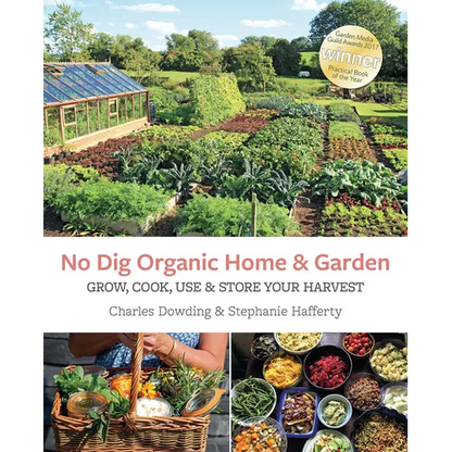 No Dig Organic Home & Garden: Grow, Cook, Use, and Store Your Harvest - Paperback
