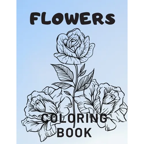 Flowers Coloring Book: For Adults Kids Seniors Stress Relaxation Beautiful - Paperback