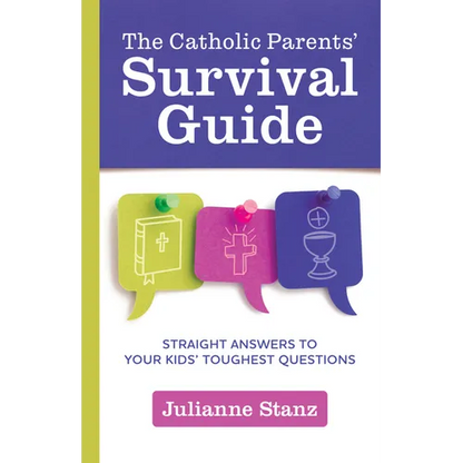 The Catholic Parents' Survival Guide: Straight Answers to Your Kids' Toughest Questions - Paperback