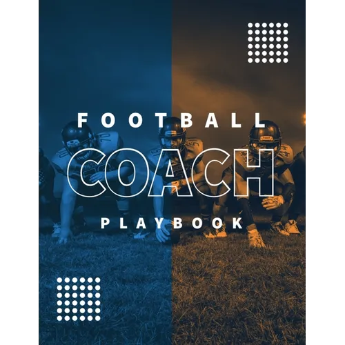 Football Coach Playbook: Undated Notebook, Record Statistics Sheets For 20 Games, Game Journal, Coaching & Training, Notes, 20 Blank American Football - Paperback