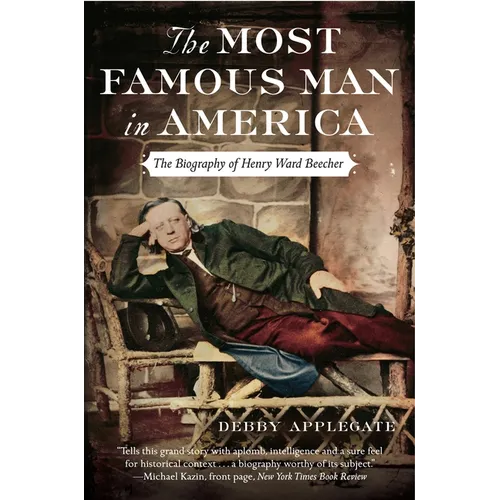 The Most Famous Man in America: The Biography of Henry Ward Beecher - Paperback