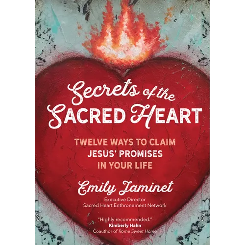 Secrets of the Sacred Heart: Twelve Ways to Claim Jesus' Promises in Your Life - Paperback