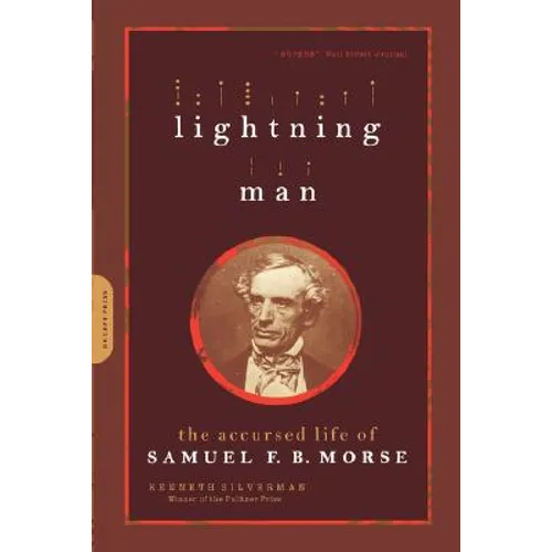 Lightning Man: The Accursed Life of Samuel F. B. Morse - Paperback