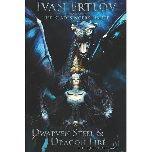 Dwarven Steel & Dragon Fire: The Queen of Hamb - Paperback