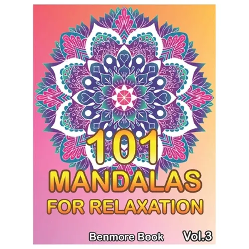 101 Mandalas For Relaxation: Big Mandala Coloring Book for Adults 101 Images Stress Management Coloring Book For Relaxation, Meditation, Happiness - Paperback
