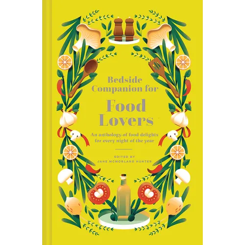 Bedside Companion for Food Lovers: An Anthology of Food Delights for Every Night of the Year - Hardcover