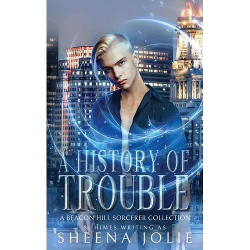 A History of Trouble: A Beacon Hill Sorcerer Collection - Paperback