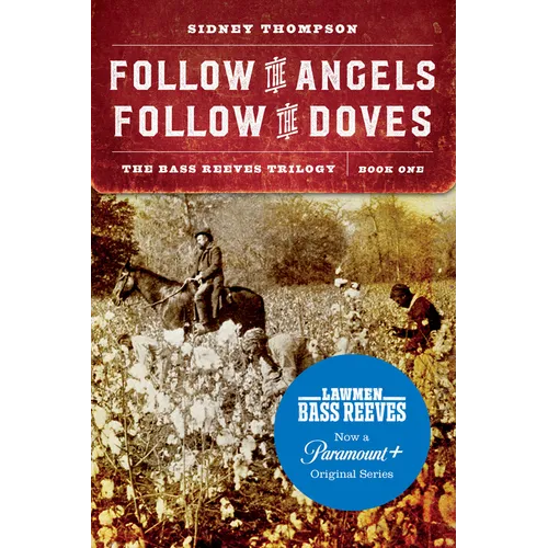 Follow the Angels, Follow the Doves: The Bass Reeves Trilogy, Book One - Paperback