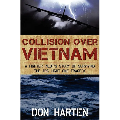 Collision Over Vietnam: A Fighter Pilot's Story of Surviving the Arc Light One Tragedy - Paperback