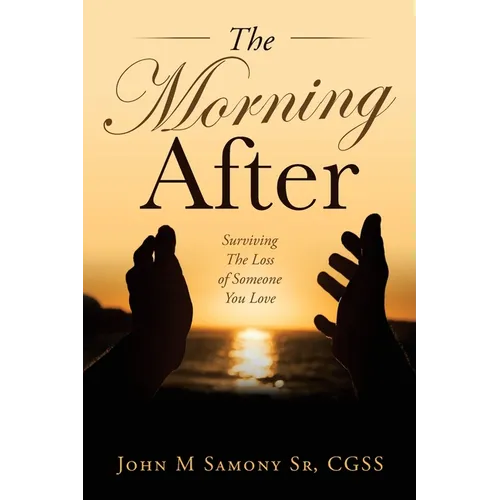 The Morning After: Surviving the Loss of Someone You Love - Paperback