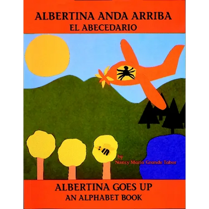 Albertina Anda Arriba: El Abecedario / Albertina Goes Up: An Alphabet Book (Spanish Bilingual Edition) - Paperback