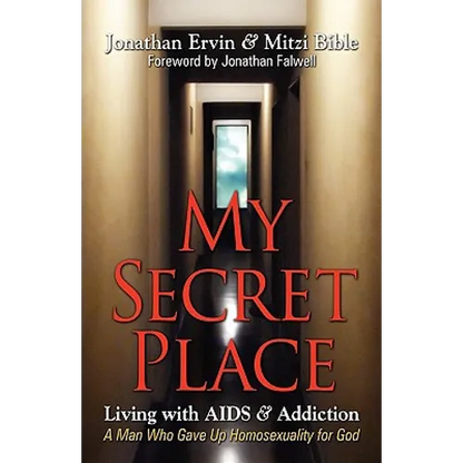 My Secret Place: Living with AIDS & Addiction - A Man Who Gave Up Homosexuality for God - Paperback