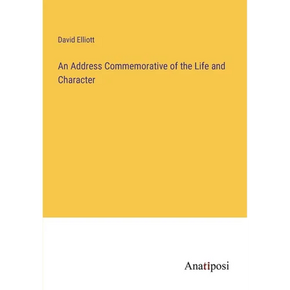 An Address Commemorative of the Life and Character - Paperback