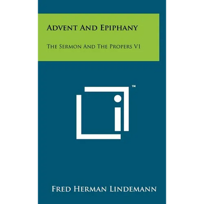 Advent And Epiphany: The Sermon And The Propers V1 - Hardcover