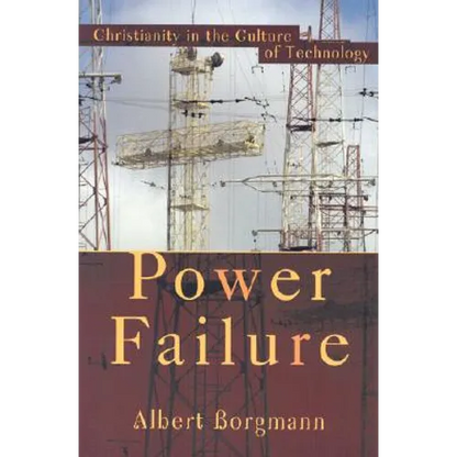 Power Failure: Christianity in the Culture of Technology - Paperback