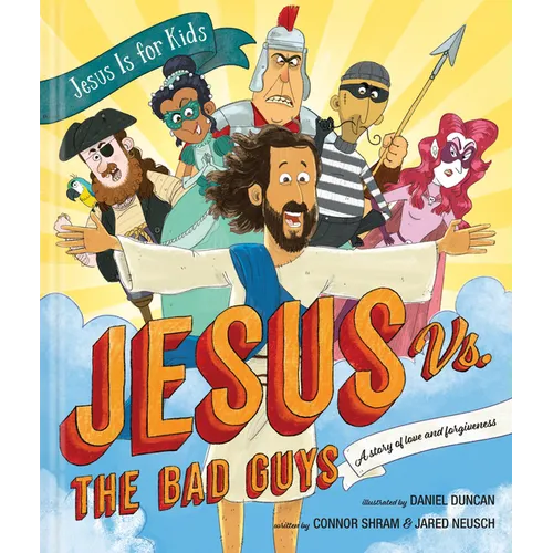 Jesus vs. the Bad Guys: A Story of Love and Forgiveness - Hardcover