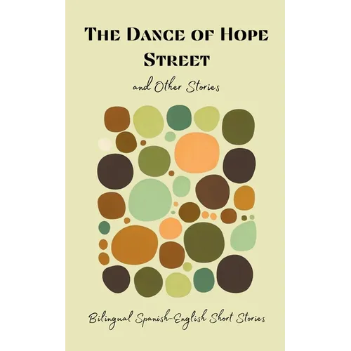 The Dance of Hope Street and Other Stories: Bilingual Spanish-English Short Stories - Paperback