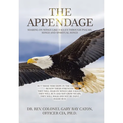 The Appendage: Soaring on Wings Like Eagles Through Psalms, Songs and Spiritual Songs - Hardcover