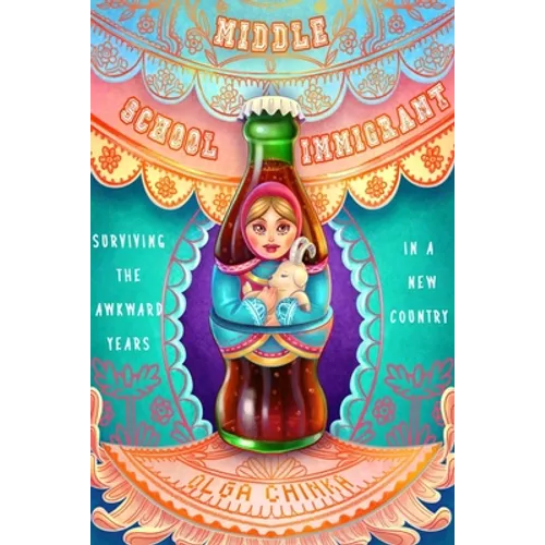 Middle School Immigrant: Surviving the Awkward Years in a New Country - Paperback