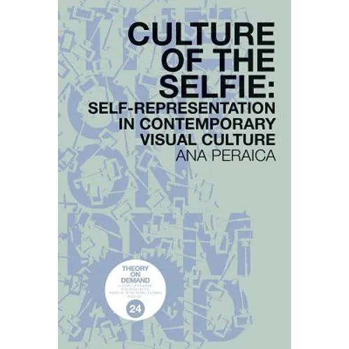 Culture of the Selfie: Self-Representation in Contemporary Visual Culture - Paperback