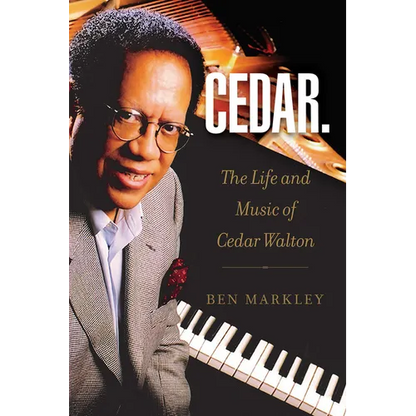 Cedar: The Life and Music of Cedar Walton Volume 18 - Hardcover