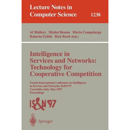 Intelligence in Services and Networks: Technology for Cooperative Competition: Fourth International Conference on Intelligence in Services and Network - Paperback