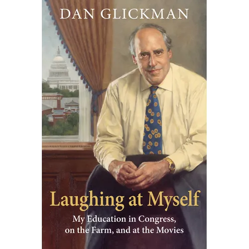 Laughing at Myself: My Education in Congress, on the Farm, and at the Movies - Paperback